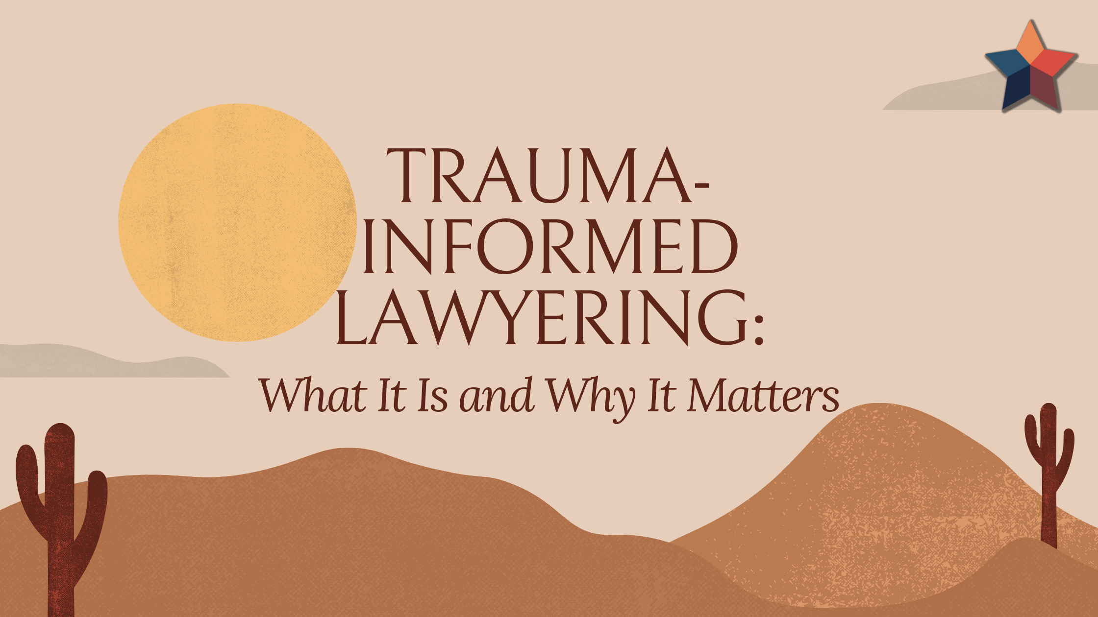 Trauma-Informed Lawyering: What It Is and Why It Matters